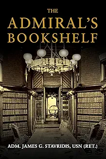 The Admiral's Bookshelf by Admiral James Stavridis